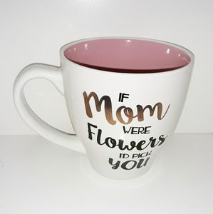 "if mom were flowers I'd pick you" white mug